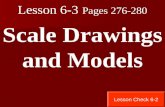 Lesson 6-3 Pages 276-280 Scale Drawings and Models Lesson Check 6-2.