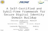 WISTP’08 ©LAM2008 15/05/2008 A Self-Certified and Sybil-Free Framework for Secure Digital Identity Domain Buildup Christer Andersson Markulf Kohlweiss.