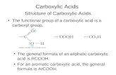 Carboxylic Acids The functional group of a carboxylic acid is a carboxyl group. Structure of Carboxylic Acids The general formula of an aliphatic carboxylic.