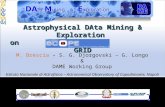 DAME Astrophysical DAta Mining & Exploration on GRID M. Brescia – S. G. Djorgovski – G. Longo & DAME Working Group Istituto Nazionale di Astrofisica –