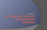 Lecture 11. Learning Objectives  What are the characteristics of products?  How can a company build and manage its product mix and product lines?