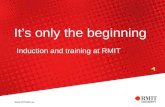 It’s only the beginning Induction and training at RMIT.