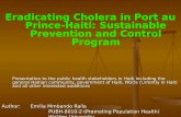 Eradicating Cholera in Port au Prince-Haiti: Sustainable Prevention and Control Program Presentation to the public health stakeholders in Haiti including.