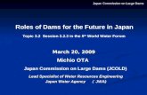 March 20, 2009 Lead Specialist of Water Resources Engineering Japan Water Agency （ JWA) Michio OTA Roles of Dams for the Future in Japan Japan Commission.