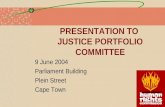 1 PRESENTATION TO JUSTICE PORTFOLIO COMMITTEE 9 June 2004 Parliament Building Plein Street Cape Town.