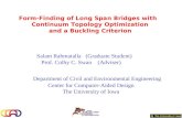 Form-Finding of Long Span Bridges with Continuum Topology Optimization and a Buckling Criterion Salam Rahmatalla (Graduate Student) Prof. Colby C. Swan.