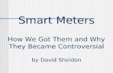 Smart Meters How We Got Them and Why They Became Controversial by David Sheldon.