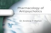 Pharmacology of Antipsychotics Dr Andrew P Mallon.