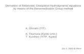K. Ohnishi (TIT) K. Tsumura (Kyoto Univ.) T. Kunihiro (YITP, Kyoto) Derivation of Relativistic Dissipative Hydrodynamic equations by means of the Renormalization.