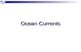 Ocean Currents. There are two types of ocean currents : 1. Surface Currents: are wind driven and affect about 10% of the ocean water, but cover the.