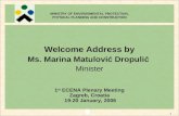 1 Welcome Address by Ms. Marina Matulović Dropulić Minister 1 st ECENA Plenary Meeting Zagreb, Croatia 19-20 January, 2006 MINISTRY OF ENVIRONMENTAL PROTECTION,