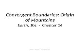 © 2011 Pearson Education, Inc. Convergent Boundaries: Origin of Mountains Earth, 10e - Chapter 14.