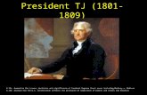President TJ (1801-1809) 8.19a -Summarize the issues, decisions and significance of landmark Supreme Court cases including Marbury v. Madison 8.16d -Analyze.
