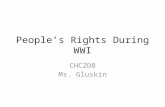 People’s Rights During WWI CHC2D8 Ms. Gluskin. Rights Rights are things that people are supposed to have to protect them. Not all Canadians were of British.