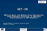 GETting Small and Medium-Sized Enterprises from Candidate Countries to INcrease Participation on IST Projects GET-IN Eigirdas Žemaitis, Lithuanian Innovation.