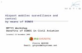 1 Airport mobiles surveillance and control by means of EGNOS METIS Workshop Benefits of EGNOS in Civil Aviation Istanbul 18 November 2009 Pierre GRUYER.