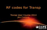 RF codes for Transp Transp User Course 2014 Jim Conboy.