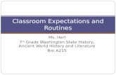 Ms. Herl 7 th Grade Washington State History, Ancient World History and Literature Rm A215 Classroom Expectations and Routines.