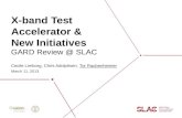 X-band Test Accelerator & New Initiatives Cecile Limborg, Chris Adolphsen, Tor Raubenheimer March 11, 2013 GARD Review @ SLAC.