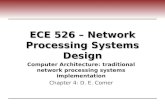ECE 526 – Network Processing Systems Design Computer Architecture: traditional network processing systems implementation Chapter 4: D. E. Comer.