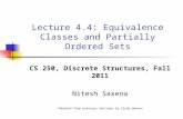 Lecture 4.4: Equivalence Classes and Partially Ordered Sets CS 250, Discrete Structures, Fall 2011 Nitesh Saxena *Adopted from previous lectures by Cinda.
