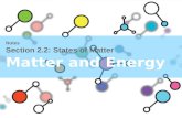 Notes Section 2.2: States of Matter Matter and Energy.