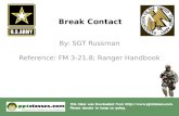 Break Contact By: SGT Russman Reference: FM 3-21.8; Ranger Handbook.