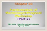 Chapter 20 Fundamentals of Machining/Orthogonal Machining (Part 2) EIN 3390 Manufacturing Processes Spring, 2012.