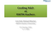 Cooling R&D at RWTH Aachen Lutz Feld, Michael Wlochal (RWTH Aachen University) CEC Meeting, CERN 21. 4. 2009 Lutz Feld, Michael Wlochal (RWTH Aachen University)