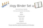 Biology Binder Set up! Get out all of your materials. Mrs. Stuart will check for the following: Binder Dividers Notebook paper Graph paper Note cards Highlighter.