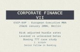 CORPORATE FINANCE VII ESCP-EAP - European Executive MBA 25&26 January 2006, Berlin Risk adjusted hurdle rates Levered vs unlevered betas Boeing 777 case.