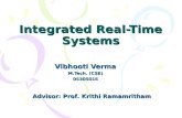 Integrated Real-Time Systems Vibhooti Verma M.Tech. (CSE) 05305016 Advisor: Prof. Krithi Ramamritham.