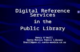 Digital Reference Services in the Public Library Nancy O’Neill Santa Monica Public Library Oneill@pen.ci.santa-monica.ca.us.