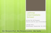 Lathrop Intermediate School Access For All Program How to care for your Chromebook College Prep Wednesday, September 16, 2015 Be Respectful Be Responsible.
