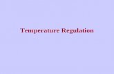 Temperature Regulation. Definitions Core Temperature –Measured as oral, aural, or rectal temperature –Temperature of deep tissues of the body –Remains.