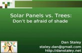 Solar Panels vs. Trees: Don’t be afraid of shade Dan Staley staley.dan@gmail.com http://danstaley.net.