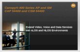 Canopy® 400 Series AP and SM CAP 54400 and CSM 54400 Extend Video, Voice and Data Services into nLOS and NLOS Environments.