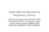 Hellenistic Architecture in Pergamon, Greece HOW DO BUILDINGS AND ARCHITECTURAL PROGRAMS EXPRESS THE VALUES (values can be cultural, social or religious)