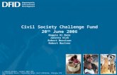 Civil Society Challenge Fund 20 th June 2006 Maggie Di Maio Janette Kirk Robert Morrison Robert MacIver 1 Palace Street, London SW1E 5HE Abercrombie House,