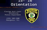 ’15-’16 Orientation Florida Gulf Coast University Police Department (239) 590-1900 Emergency: 911.