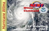 Hurricane Wilma ESF Briefing October 22, 2005. Please move conversations into ESF rooms and busy out all phones. Thanks for your cooperation. Silence.