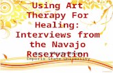 Using Art Therapy For Healing: Interviews from the Navajo Reservation By J. Olivia Drumm Emporia State University.