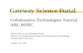 Gateway Science Portal Collaborative Technologies Tutorial ARL MSRC Marlon Pierce and Choonhan Youn School of Computational Science and Information Technology.