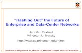 “Hashing Out” the Future of Enterprise and Data-Center Networks Jennifer Rexford Princeton University jrex Joint with Changhoon.