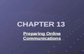 CHAPTER 13 Preparing Online Communications. Did TV kill newspapers? Some predicted this. Did TV kill movies and the movie industry? Many predicted this!