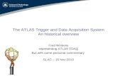 The ATLAS Trigger and Data Acquisition System An historical overview Fred Wickens representing ATLAS TDAQ But with some personal commentary SLAC – 16 Nov.