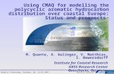 Models-3 Workshop, Swindon, UK, 13.03.2007 Markus Quante Using CMAQ for modelling the polycyclic aromatic hydrocarbon distribution over coastal Europe: