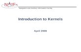 Navigation and Ancillary Information Facility NIF Introduction to Kernels April 2006.