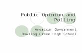 Public Opinion and Polling American Government Bowling Green High School.