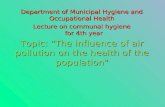 Department of Municipal Hygiene and Occupational Health Lecture on communal hygiene for 4th year Topic: "The influence of air pollution on the health of.